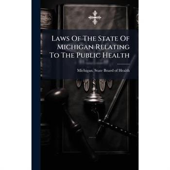 Laws Of The State Of Michigan Relating To The Public Health