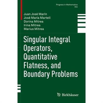 Singular Integral Operators, Quantitative Flatness, and Boundary Problems