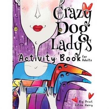 The Crazy Dog Lady’s Activity Book for Adults