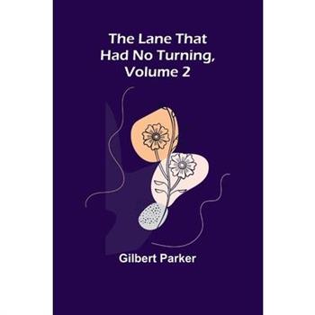 The Lane That Had No Turning, Volume 2