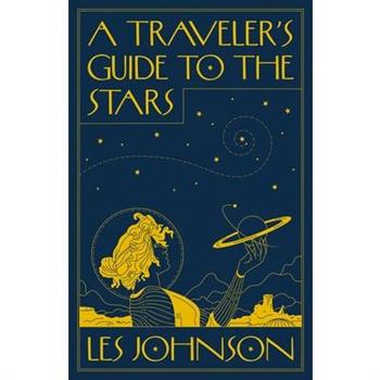 A Traveler's Guide to the Stars