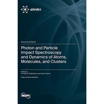 Photon and Particle Impact Spectroscopy and Dynamics of Atoms, Molecules, and Clusters