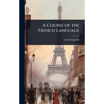 A Course of the French Language