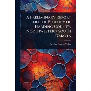 A Preliminary Report on the Biology of Harding County, Northwestern South Dakota