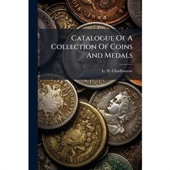 Catalogue Of A Collection Of Coins And Medals