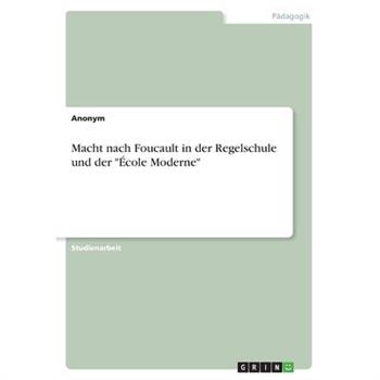 Macht nach Foucault in der Regelschule und der ”?cole Moderne”
