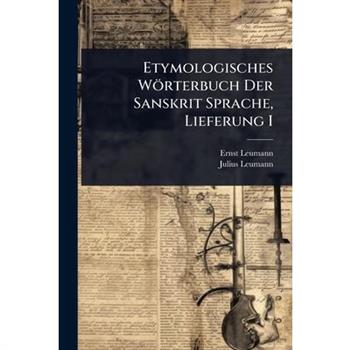 Etymologisches W繹rterbuch Der Sanskrit Sprache, Lieferung I