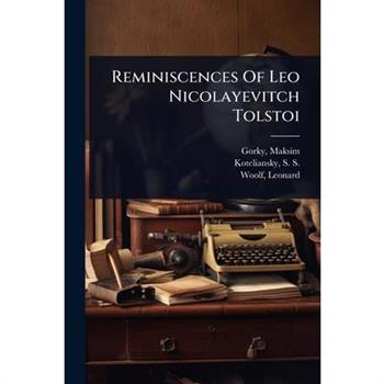 Reminiscences Of Leo Nicolayevitch Tolstoi