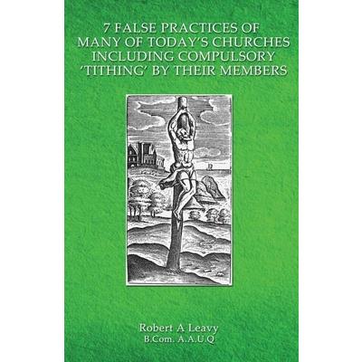 7 False Practices of Many of Today’s Churches, Including Compulsory ’Tithing’ by Their Members