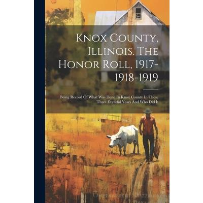 Knox County, Illinois. The Honor Roll, 1917-1918-1919
