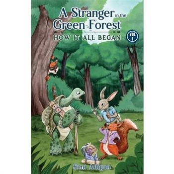 A Stranger In The Green Forest - Vol 1 How It All Began