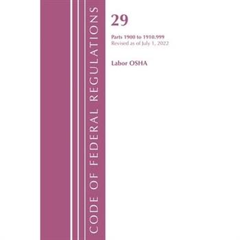 Code of Federal Regulations, Title 29 Labor OSHA 1900-1910.999, Revised as of July 1, 2022
