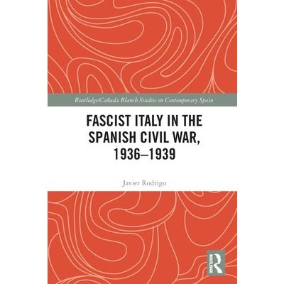 Fascist Italy in the Spanish Civil War, 1936-1939