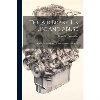 The Air Brake, Its Use And Abuse