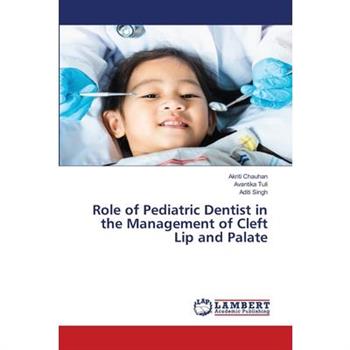 Role of Pediatric Dentist in the Management of Cleft Lip and Palate