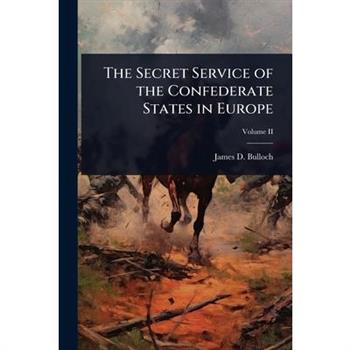 The Secret Service of the Confederate States in Europe