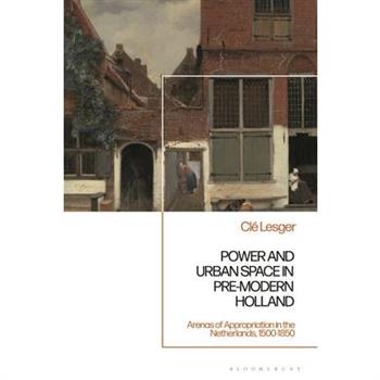 Power and Urban Space in Pre-Modern Holland