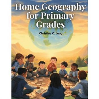 Home Geography for Primary Grades