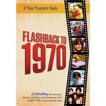 Flashback to 1970 - A Time Traveler’s Guide