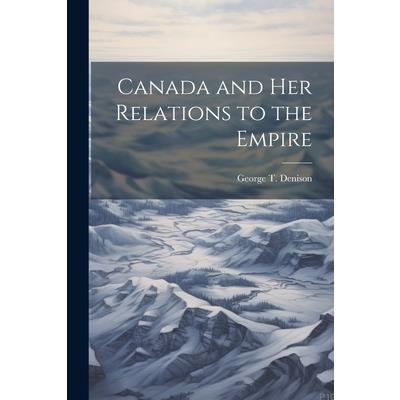 Canada and her Relations to the Empire