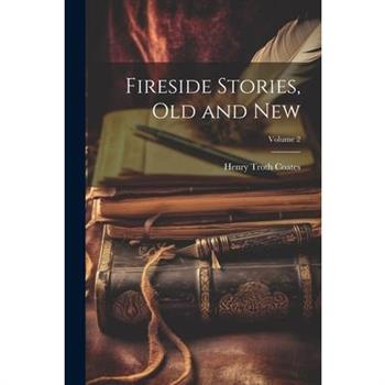 Fireside Stories, Old and New; Volume 2