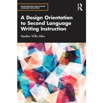 A Design Orientation to Second Language Writing Instruction