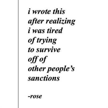i wrote this after realizing i was tired of trying to survive off of other people's sanctions