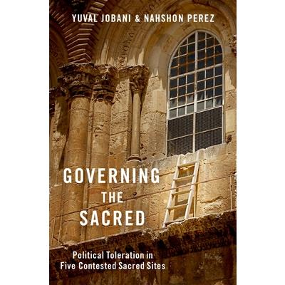 Governing the SacredPolitical Toleration in Five Contested Sacred Sites