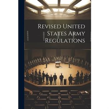 Revised United States Army Regulations