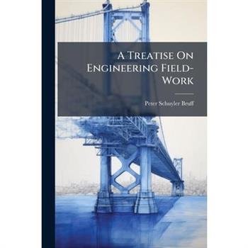 A Treatise On Engineering Field-Work
