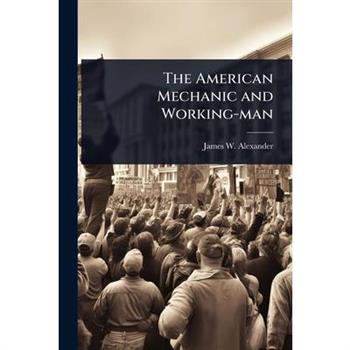 The American Mechanic and Working-man