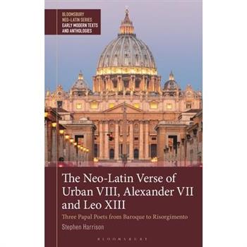The Neo-Latin Verse of Urban VIII, Alexander VII and Leo XIII