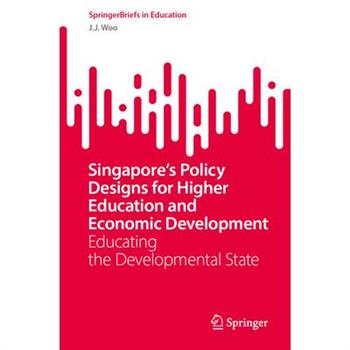 Singapore's Policy Designs for Higher Education and Economic Development