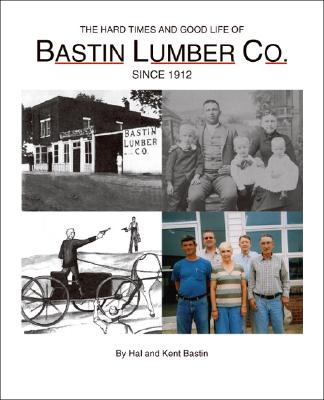 The Hard Times and Good Life of Bastin Lumber Company