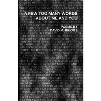 A Few Too Many Words About Me and You