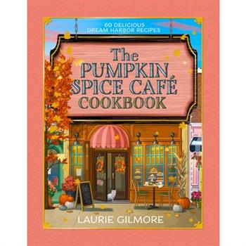 The Official Pumpkin Spice Caf矇 Cookbook