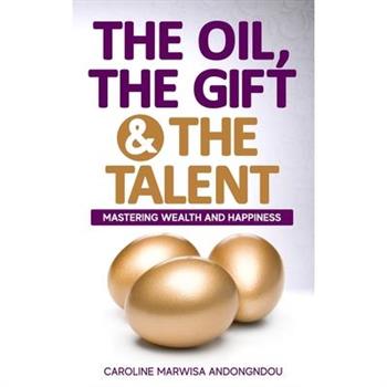 The Oil, The Gift and The Talent
