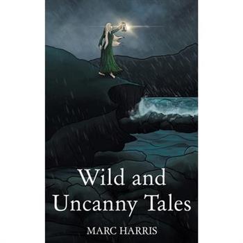 Wild and Uncanny Tales