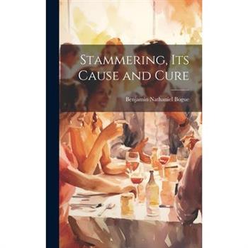 Stammering, Its Cause and Cure