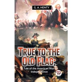 True To The Old Flag