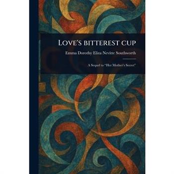 Love's Bitterest Cup