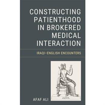 Constructing Patienthood in Brokered Medical Interaction