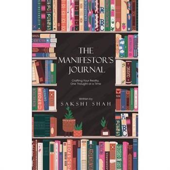 The Manifestor's Journal - Craft Your Reality, One Thought At A Time