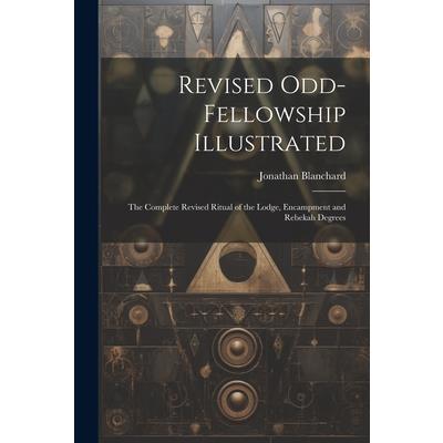 Revised Odd-Fellowship Illustrated