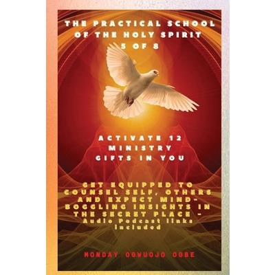 The Practical School of the Holy Spirit - Part 5 of 8 - Activate 12 Ministry Gifts in You