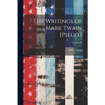 The Writings of Mark Twain [Pseud.]; Volume 13