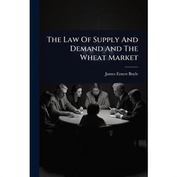 The Law Of Supply And Demand And The Wheat Market