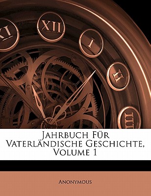 Jahrbuch Fur Vaterlandische Geschichte, Volume 1