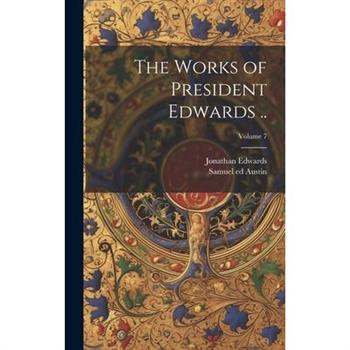 The Works of President Edwards ..; Volume 7
