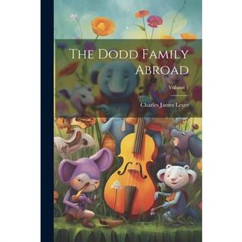 The Dodd Family Abroad; Volume 1
